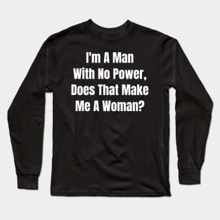 Barbie The Movie Quote Man With No Power Long Sleeve T-Shirt